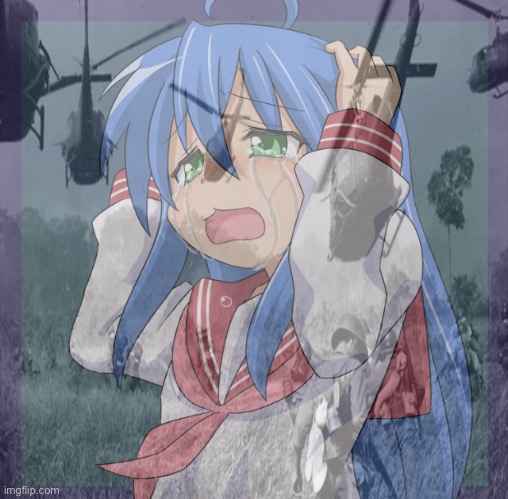 Konata ptsd | image tagged in lucky star,ptsd,vietnam | made w/ Imgflip meme maker