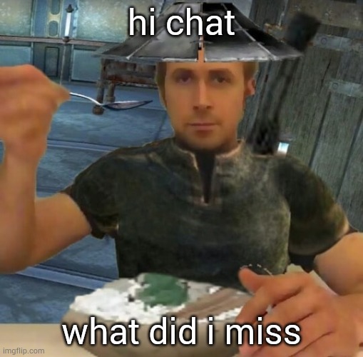 kenshi guy | hi chat; what did i miss | image tagged in kenshi guy | made w/ Imgflip meme maker