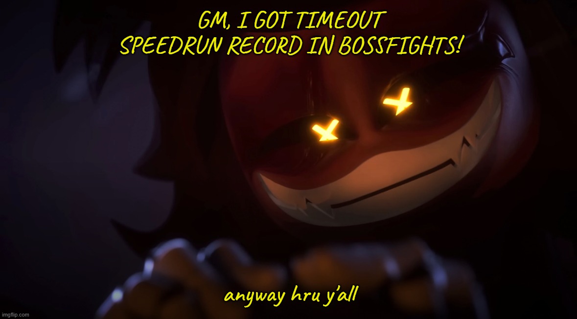 Neat hates sherk confirmed?- (/hj) | GM, I GOT TIMEOUT SPEEDRUN RECORD IN BOSSFIGHTS! anyway hru y'all | image tagged in smug cyn | made w/ Imgflip meme maker