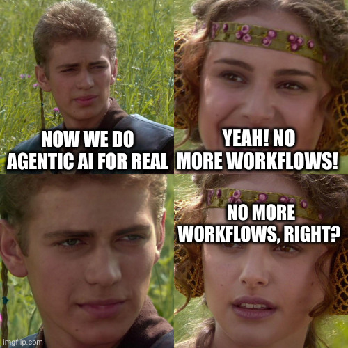GenAI is moving to MCP now | NOW WE DO AGENTIC AI FOR REAL; YEAH! NO MORE WORKFLOWS! NO MORE WORKFLOWS, RIGHT? | image tagged in anakin padme 4 panel | made w/ Imgflip meme maker