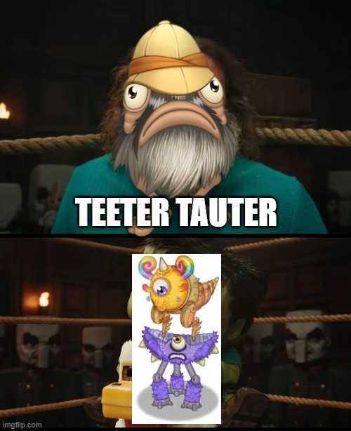 a my singing monsters movie HAS to happen | TEETER TAUTER | image tagged in chicken jockey,chicken jockey cute | made w/ Imgflip meme maker
