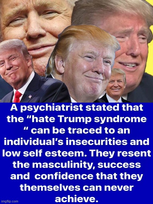 Trump Derangement explained! | image tagged in sam elliott special kind of stupid | made w/ Imgflip meme maker