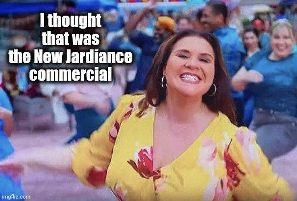 Jardiance lady | I thought that was the New Jardiance commercial | image tagged in jardiance lady | made w/ Imgflip meme maker