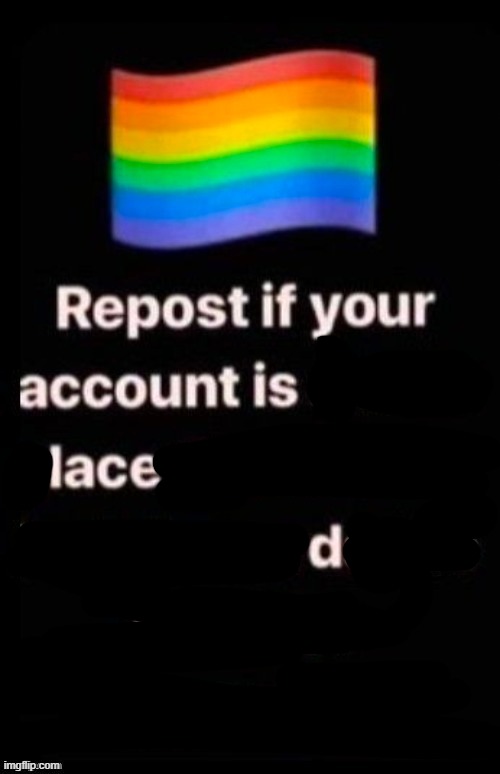 Repost if your account meets the criteria | image tagged in repost if your account meets the criteria | made w/ Imgflip meme maker