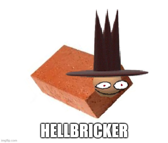 hellbricker | HELLBRICKER | image tagged in memes,funny,dave and bambi | made w/ Imgflip meme maker