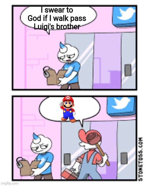 I swear to God if I walk pass Luigi's brother | made w/ Imgflip meme maker