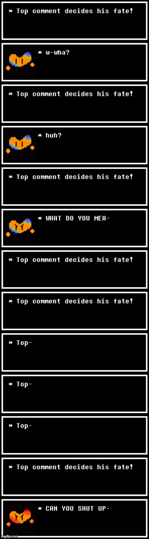 Top comment decides his fate! | made w/ Imgflip meme maker