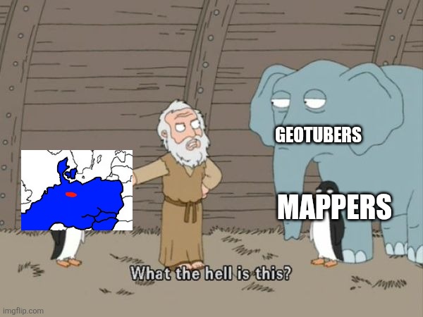 What the hell is this? | GEOTUBERS; MAPPERS | image tagged in what the hell is this | made w/ Imgflip meme maker