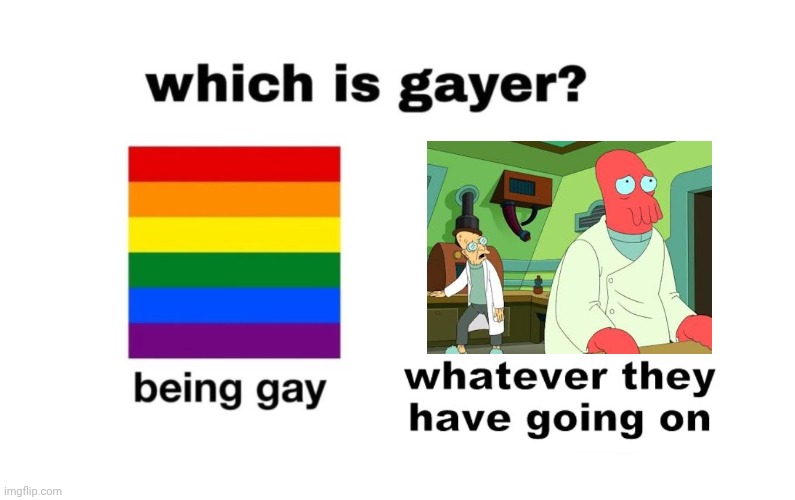 does this count as old man yaoi? | image tagged in which is gayer,futurama | made w/ Imgflip meme maker