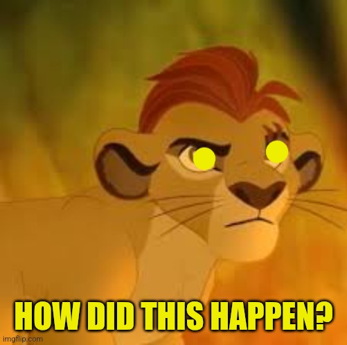 Kion crybaby | HOW DID THIS HAPPEN? | image tagged in kion crybaby | made w/ Imgflip meme maker