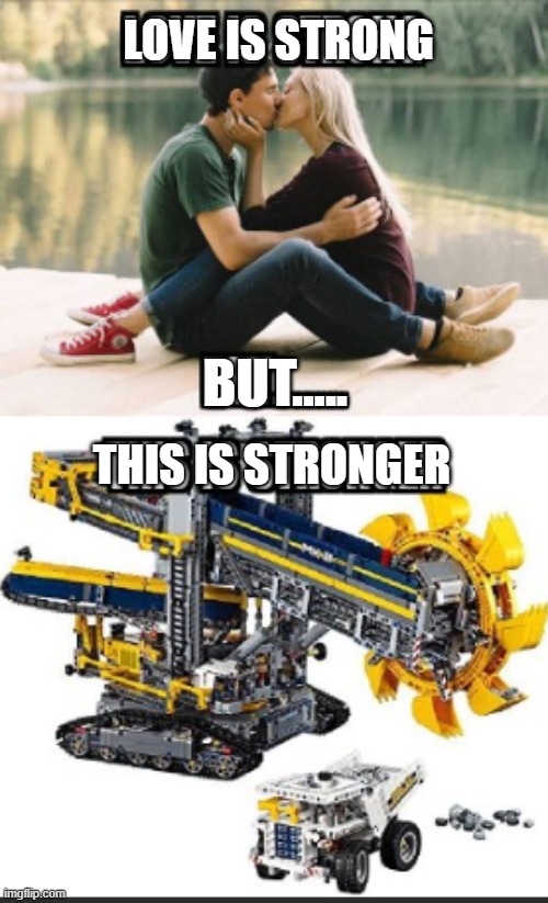 L3GO | LOVE IS STRONG; BUT..... THIS IS STRONGER | image tagged in lego,weak vs strong spongebob,love | made w/ Imgflip meme maker