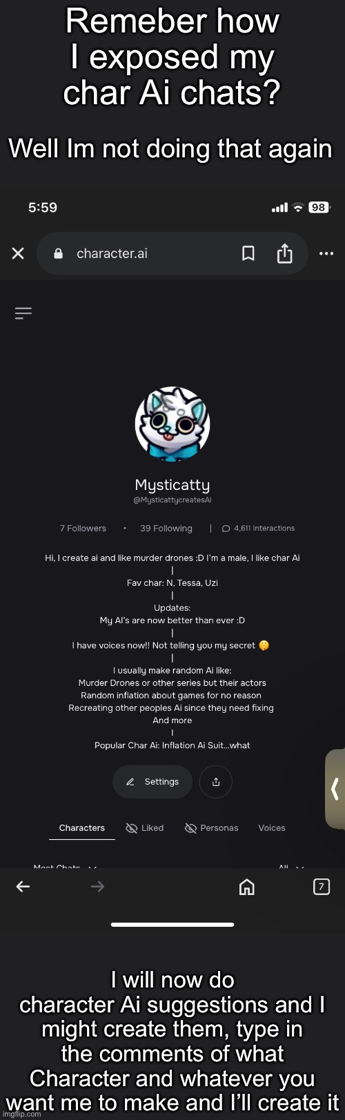 Announcement time :) | Remeber how I exposed my char Ai chats? Well Im not doing that again; I will now do character Ai suggestions and I might create them, type in the comments of what Character and whatever you want me to make and I’ll create it | made w/ Imgflip meme maker