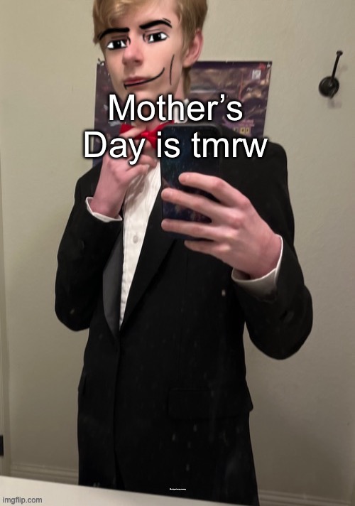 Virian man Face 4 | Mother’s Day is tmrw; Who tryna be my mommy | image tagged in virian man face 4 | made w/ Imgflip meme maker