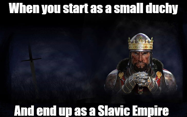 Total War Medieval 2 | When you start as a small duchy; And end up as a Slavic Empire | image tagged in total war medieval 2,slavic lives matter | made w/ Imgflip meme maker
