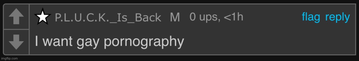 Pluck wants gay pornography | image tagged in pluck wants gay pornography | made w/ Imgflip meme maker