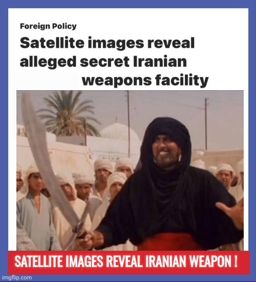 Secret Iranian weapon | SATELLITE IMAGES REVEAL IRANIAN WEAPON ! | image tagged in breaking news,iranian,swords | made w/ Imgflip meme maker