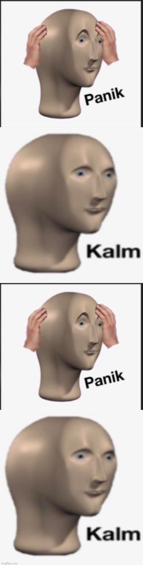 image tagged in panik,meme man kalm | made w/ Imgflip meme maker