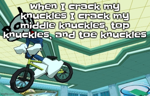 nobody cares and that's why i'm posting ts | when I crack my knuckles I crack my middle knuckles, top knuckles, and toe knuckles | image tagged in cyberfunk | made w/ Imgflip meme maker