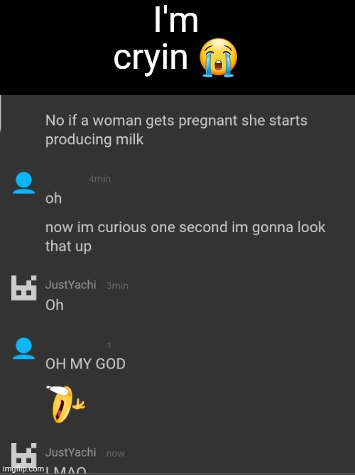 . | I'm cryin 😭 | made w/ Imgflip meme maker