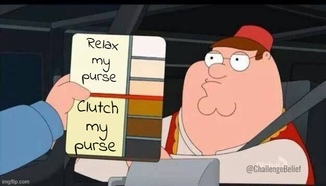 Clutch my purse | Relax my purse; Clutch my purse; @ChallengeBelief | image tagged in family guy skin color | made w/ Imgflip meme maker
