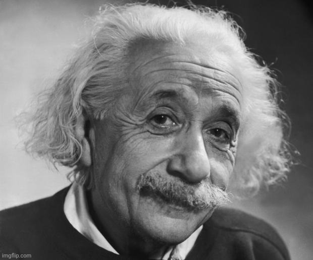 Einstein - If you are such a Genius ... | image tagged in einstein - if you are such a genius | made w/ Imgflip meme maker