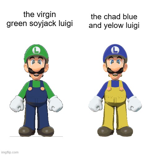 ruahjsdng | the virgin green soyjack luigi; the chad blue and yelow luigi | image tagged in fds,dsa,gsdf,dguiysahbnc,weezer | made w/ Imgflip meme maker