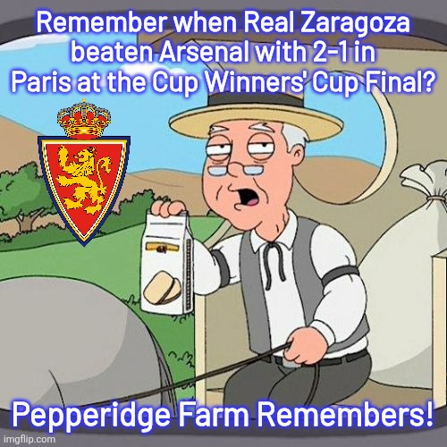 FLASHBACK: Arsenal - Zaragoza 1-2, 10.05.1995 | Remember when Real Zaragoza beaten Arsenal with 2-1 in Paris at the Cup Winners' Cup Final? Pepperidge Farm Remembers! | image tagged in memes,pepperidge farm remembers,zaragoza,arsenal,sports,football | made w/ Imgflip meme maker