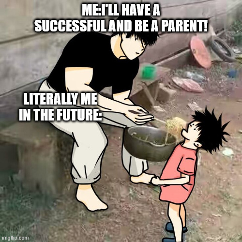 ima end up homeless like toji bro- | ME:I'LL HAVE A SUCCESSFUL AND BE A PARENT! LITERALLY ME IN THE FUTURE: | image tagged in jjk,jujutsu kaisen,anime,homeless,in the future,true | made w/ Imgflip meme maker