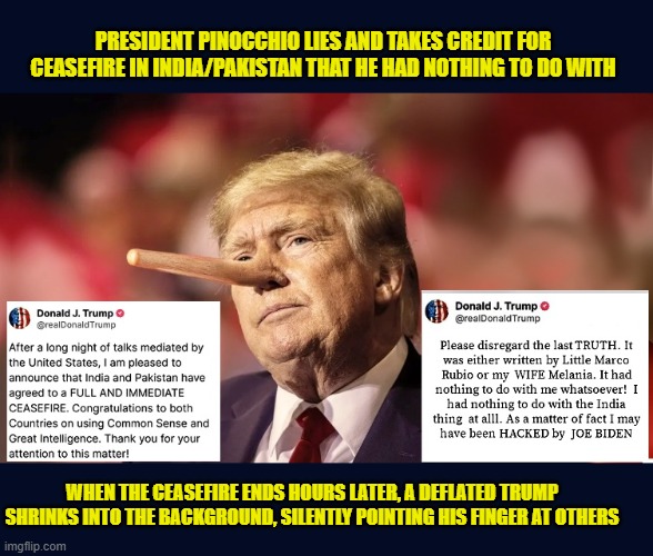 President Accountable Strikes Again... | PRESIDENT PINOCCHIO LIES AND TAKES CREDIT FOR CEASEFIRE IN INDIA/PAKISTAN THAT HE HAD NOTHING TO DO WITH; WHEN THE CEASEFIRE ENDS HOURS LATER, A DEFLATED TRUMP SHRINKS INTO THE BACKGROUND, SILENTLY POINTING HIS FINGER AT OTHERS | image tagged in impeach trump,donald trump memes,government corruption,trump is a moron,marco rubio,melania trump | made w/ Imgflip meme maker