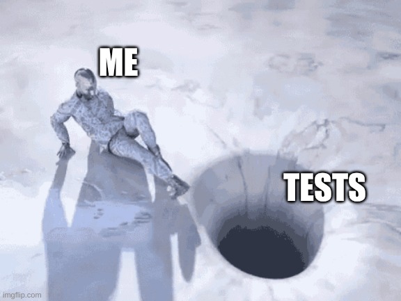 When tests come around... | ME; TESTS | image tagged in whirlpool | made w/ Imgflip meme maker