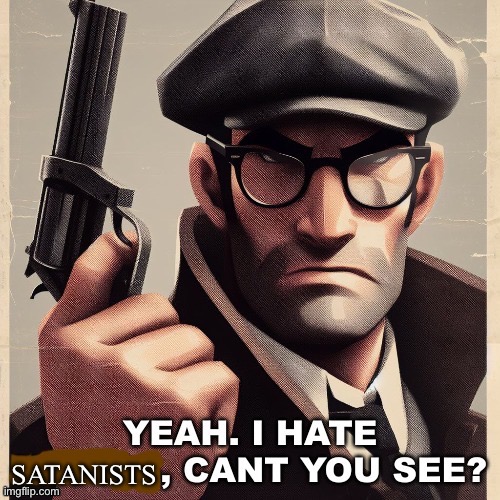 Satanists deserve to be harassed. it’s what they get for desecrating the sacred | SATANISTS | image tagged in yeah i hate blank can t you see | made w/ Imgflip meme maker