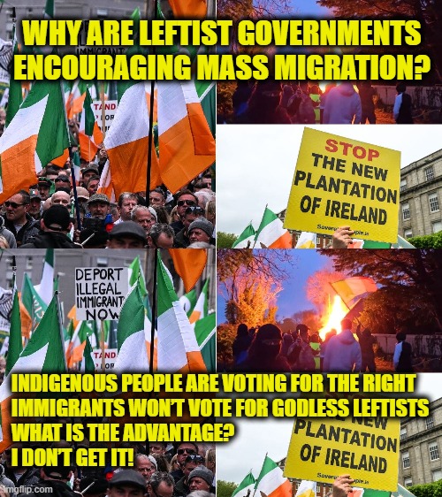 More Leftist Logic | WHY ARE LEFTIST GOVERNMENTS
ENCOURAGING MASS MIGRATION​? INDIGENOUS PEOPLE ARE VOTING FOR THE RIGHT
IMMIGRANTS WON’T VOTE FOR GODLESS LEFTISTS
WHAT IS THE ADVANTAGE?
I DON’T GET IT! | image tagged in leftists,immigration | made w/ Imgflip meme maker