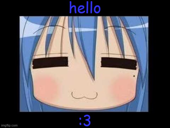 haiiiiii >w< | hello; :3 | image tagged in lucky star konata izumi | made w/ Imgflip meme maker