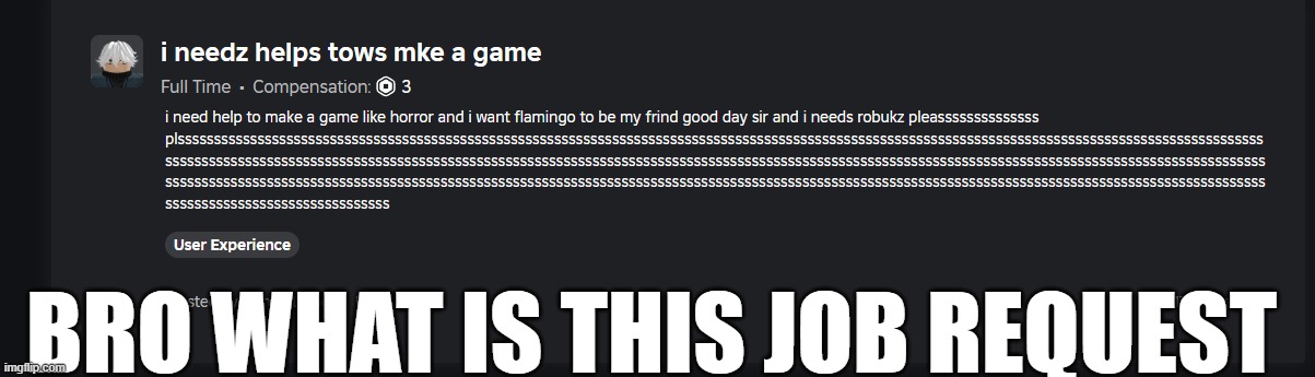 was scrolling through talent hub TF IS THIS LMAO | BRO WHAT IS THIS JOB REQUEST | made w/ Imgflip meme maker