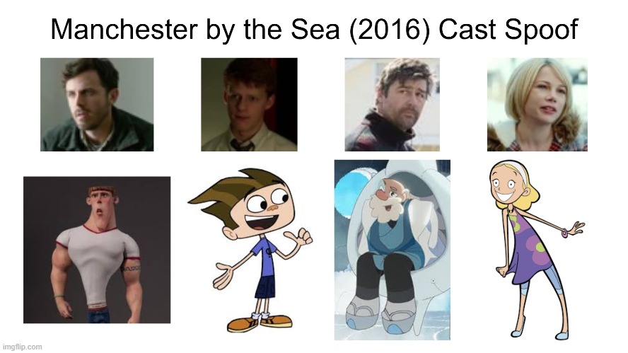 Manchester by the Sea (2016) Cast (My Version) | image tagged in spoof cast | made w/ Imgflip meme maker
