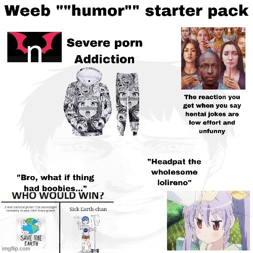 Weeb ""humor"" starter pack (as an anime fan, i can confirm our memes are unfunny | image tagged in starter pack | made w/ Imgflip meme maker