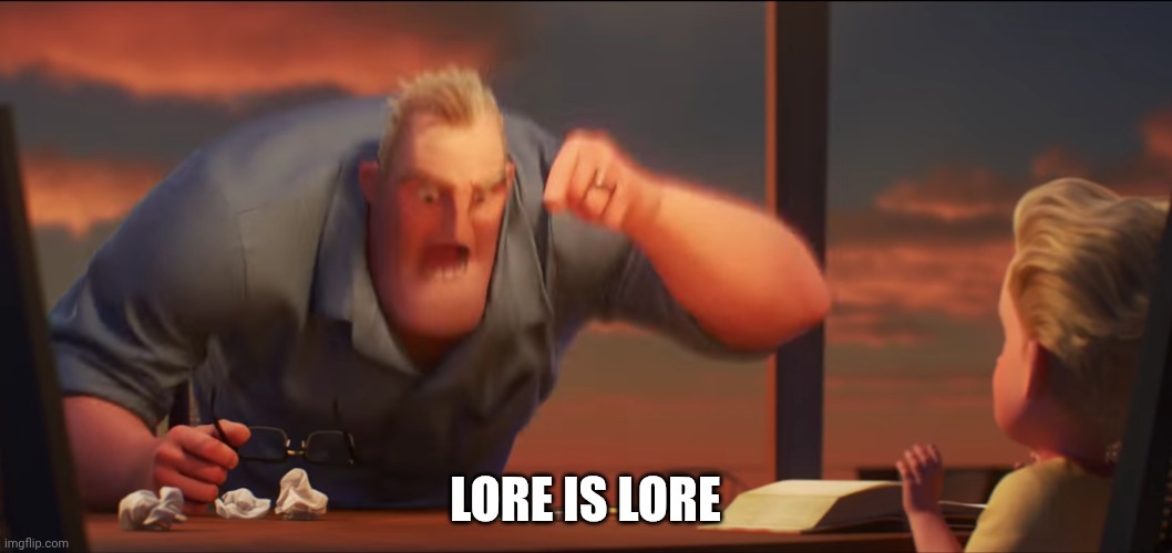 math is math | LORE IS LORE | image tagged in math is math | made w/ Imgflip meme maker