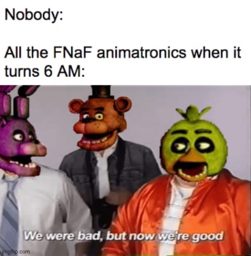 A FNAF Meme a Day: Day 375 | image tagged in fnaf,a fnaf meme a day | made w/ Imgflip meme maker