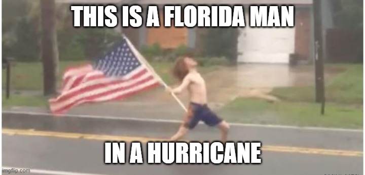 THIS IS A FLORIDA MAN IN A HURRICANE | image tagged in hurricane florida man | made w/ Imgflip meme maker