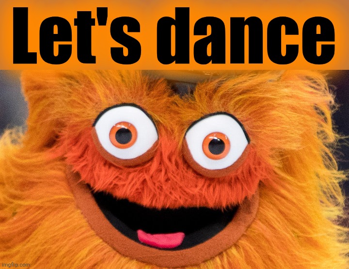 gritty all the gritty | Let's dance | image tagged in gritty all the gritty | made w/ Imgflip meme maker