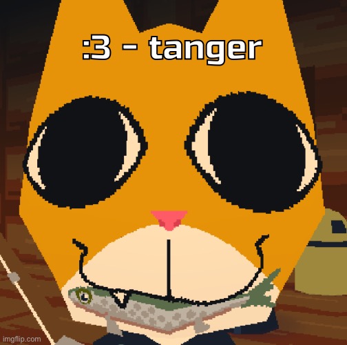 random yapping | :3 - tanger | image tagged in random yapping | made w/ Imgflip meme maker