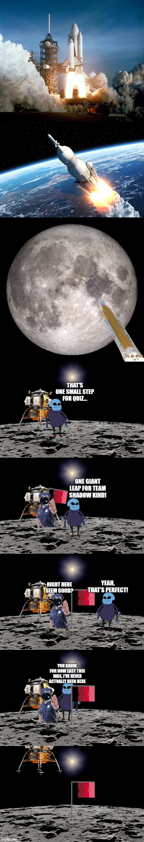 Team Shadow Moon Landing | image tagged in rocket launch | made w/ Imgflip meme maker