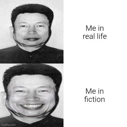 Pol Pot Drake meme | Me in real life; Me in fiction | image tagged in pol pot drake meme,fiction,real life,reality | made w/ Imgflip meme maker