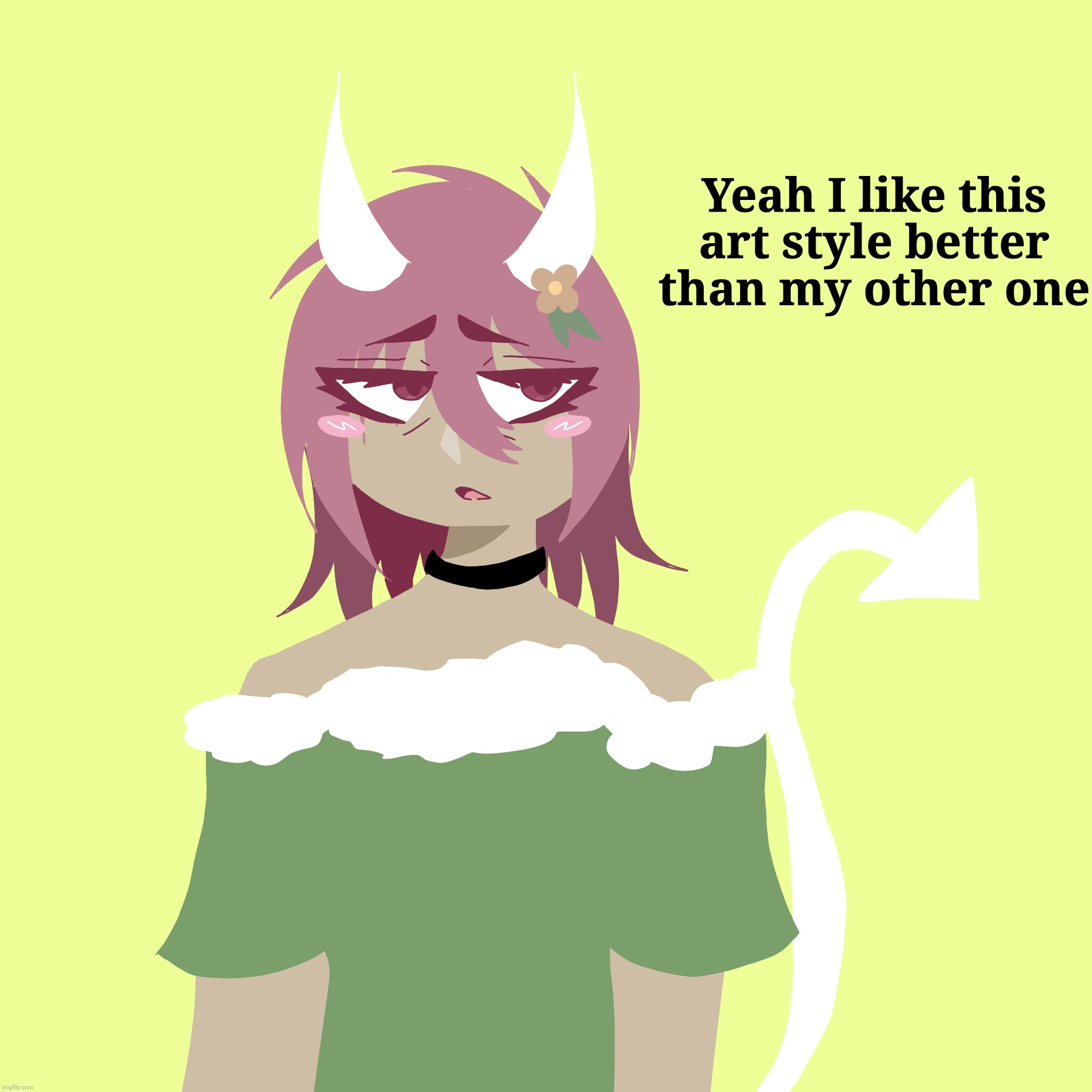 . | Yeah I like this art style better than my other one | made w/ Imgflip meme maker