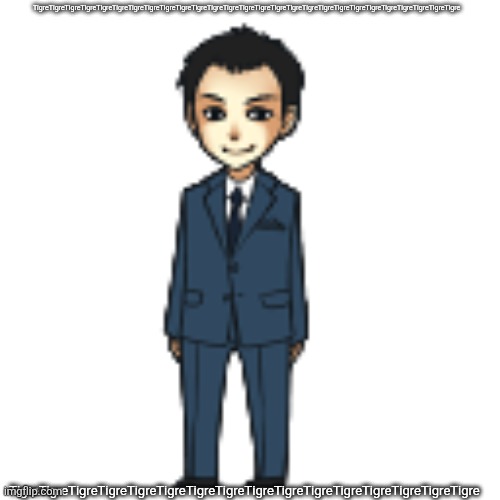 Moriarty but a shimeji | TigreTigreTigreTigreTigreTigreTigreTigreTigreTigreTigreTigreTigreTigreTigreTigreTigreTigreTigreTigreTigreTigreTigreTigreTigreTigreTigre; TigreTigreTigreTigreTigreTigreTigreTigreTigreTigreTigreTigreTigreTigreTigreTigre | image tagged in moriarty but a shimeji | made w/ Imgflip meme maker