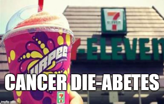 CANCER DIE-ABETES | made w/ Imgflip meme maker