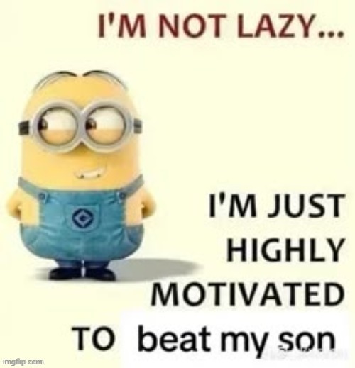 beat my son | image tagged in beat my son | made w/ Imgflip meme maker