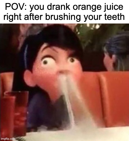 "I will make this taste like s**t" ahh sodium lauryl sulfate | POV: you drank orange juice right after brushing your teeth | image tagged in violet spitting water out of her nose,funny,memes,orange juice,brushing teeth,relatable | made w/ Imgflip meme maker