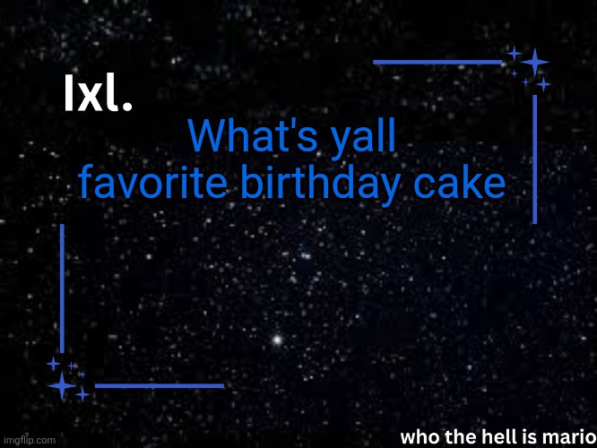 Ixl temp | What's yall favorite birthday cake | image tagged in ixl temp | made w/ Imgflip meme maker