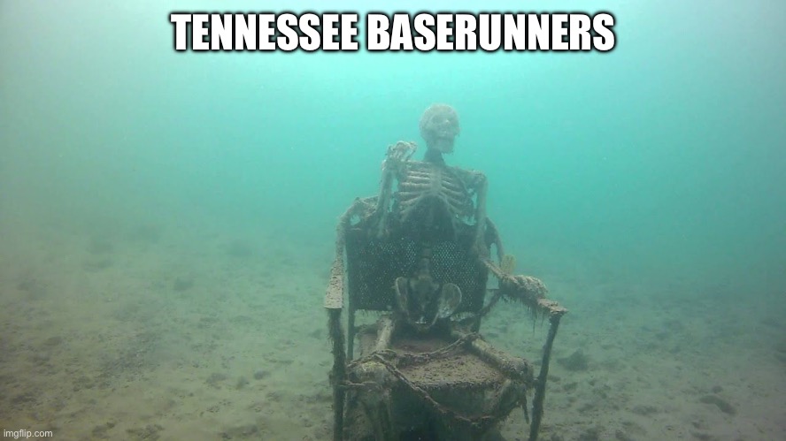 skeleton underwater | TENNESSEE BASERUNNERS | image tagged in skeleton underwater | made w/ Imgflip meme maker